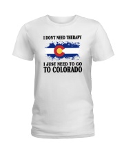 DON'T NEED THERAPY I JUST NEED TO GO TO COLORADO Ladies T-Shirt thumbnail