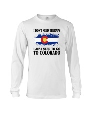 DON'T NEED THERAPY I JUST NEED TO GO TO COLORADO Long Sleeve Tee thumbnail