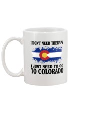 DON'T NEED THERAPY I JUST NEED TO GO TO COLORADO Mug back