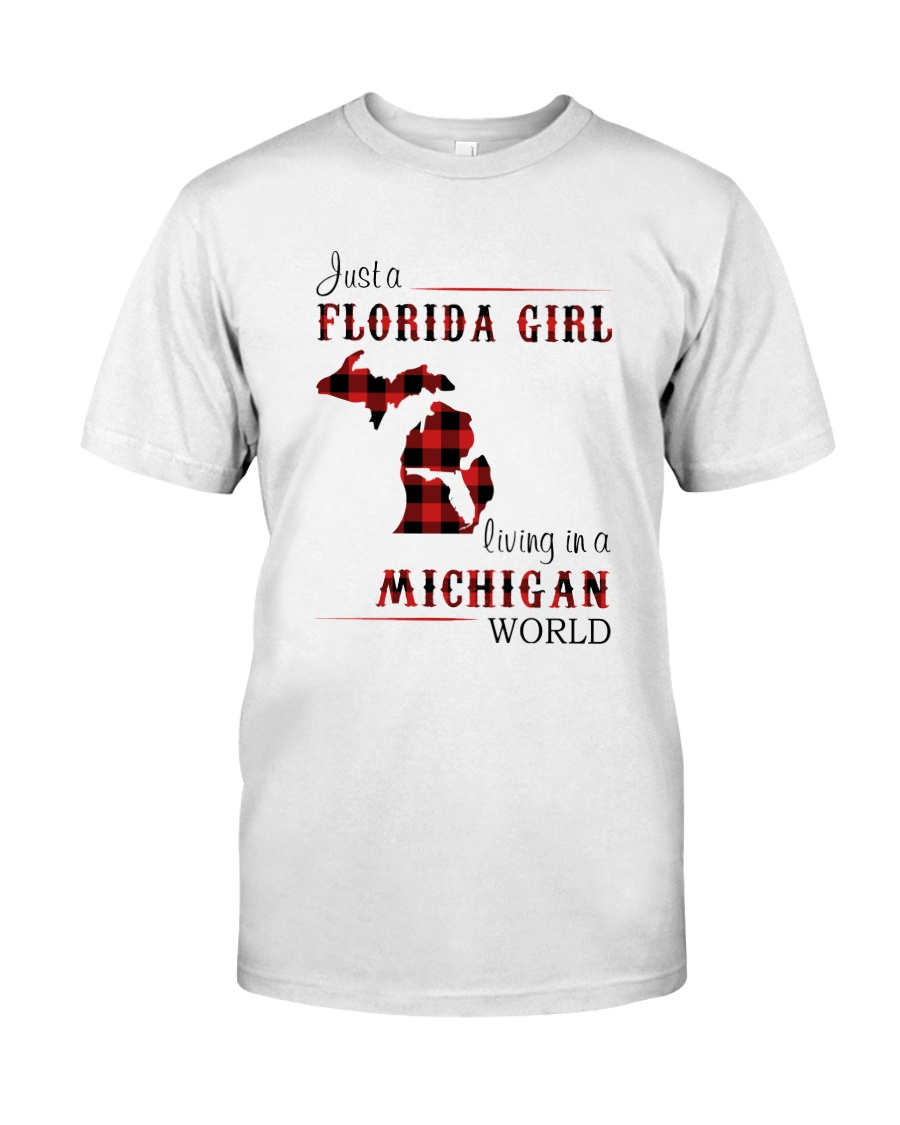 FLORIDA GIRL LIVING IN MICHIGAN WORLD Classic T-Shirt