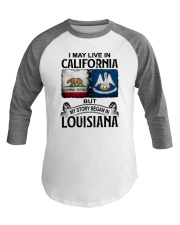 LIVE IN CALIFORNIA BEGAN IN LOUISIANA Baseball Tee tile