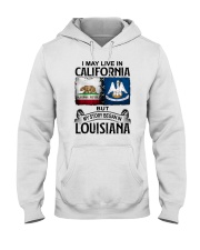LIVE IN CALIFORNIA BEGAN IN LOUISIANA Hooded Sweatshirt tile