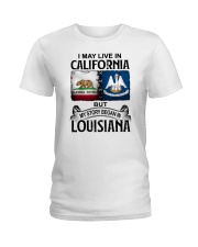 LIVE IN CALIFORNIA BEGAN IN LOUISIANA Ladies T-Shirt tile