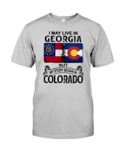 LIVE IN GEORGIA BUT MY STORY BEGAN IN COLORADO Classic T-Shirt front