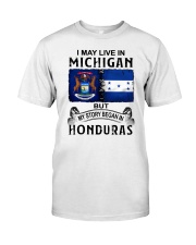 LIVE IN MICHIGAN BEGAN IN HONDURAS Classic T-Shirt tile