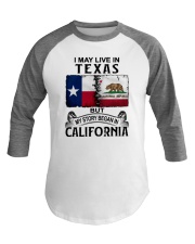 LIVE IN TEXAS BEGAN IN CALIFORNIA Baseball Tee thumbnail