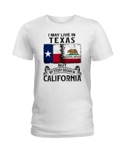 LIVE IN TEXAS BEGAN IN CALIFORNIA Ladies T-Shirt thumbnail