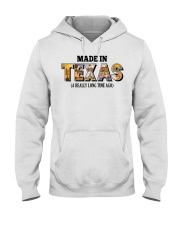 Made In Texas A Really Long Time Ago Hooded Sweatshirt tile