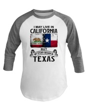 LIVE IN CALIFORNIA BUT MY STORY BEGAN IN TEXAS Baseball Tee tile