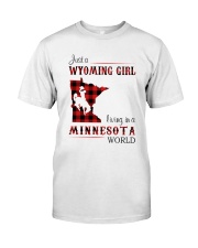 WYOMING GIRL LIVING IN MINNESOTA WORLD Classic T-Shirt front