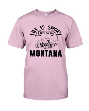 Montana Life Is Short Classic T-Shirt front