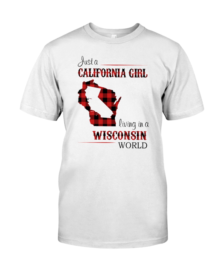 CALIFORNIA GIRL LIVING IN WISCONSIN WORLD Classic T-Shirt