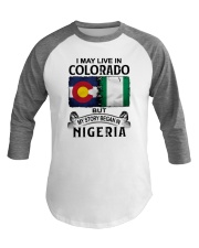 LIVE IN COLORADO BEGAN IN NIGERIA Baseball Tee thumbnail