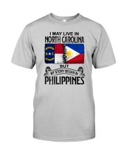 LIVE IN NORTH CAROLINA BEGAN IN PHILIPPINES Classic T-Shirt front