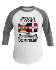 LIVE IN FLORIDA BEGAN IN DOMINICAN Baseball Tee thumbnail