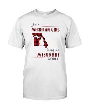 MICHIGAN GIRL LIVING IN MISSOURI WORLD Classic T-Shirt front