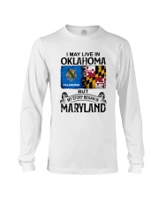 LIVE IN OKLAHOMA BEGAN IN MARYLAND Long Sleeve Tee tile