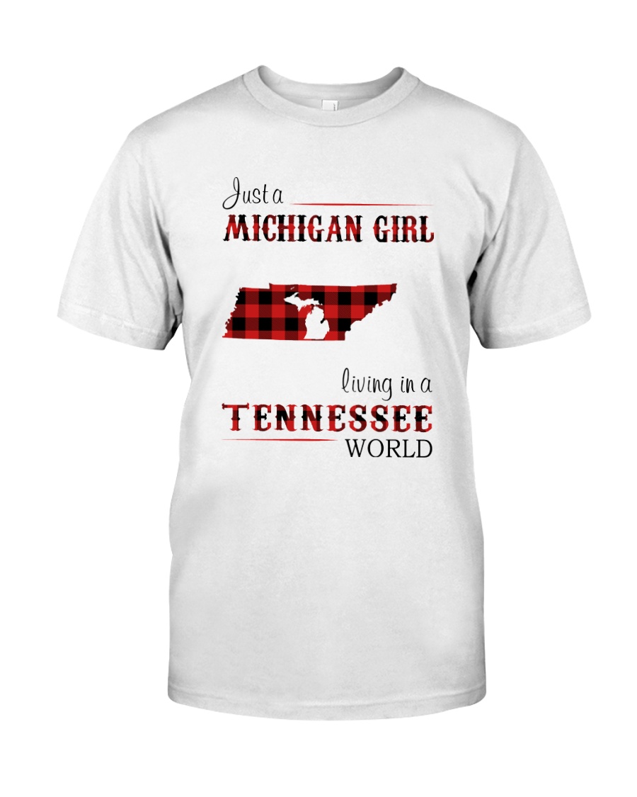 MICHIGAN GIRL LIVING IN TENNESSEE WORLD Classic T-Shirt