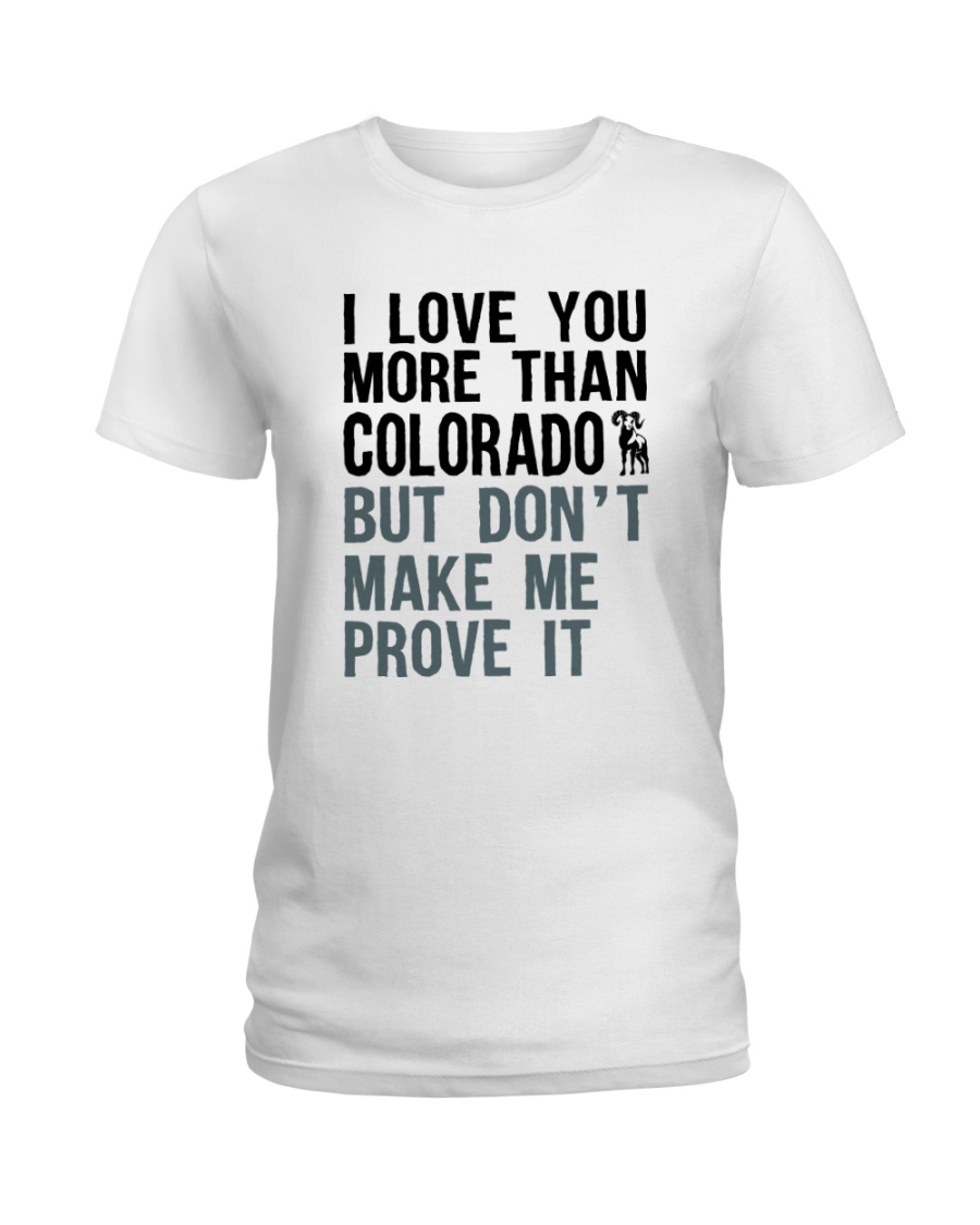 I LOVE YOU MORE THAN COLORADO Ladies T-Shirt