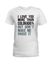 I LOVE YOU MORE THAN COLORADO Ladies T-Shirt front