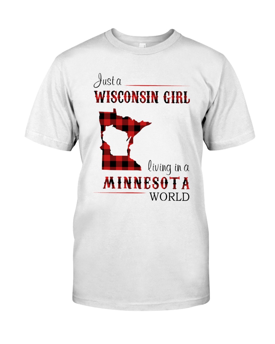 WISCONSIN GIRL LIVING IN MINNESOTA WORLD Classic T-Shirt