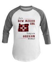 NEW MEXICO GIRL LIVING IN OREGON WORLD Baseball Tee thumbnail