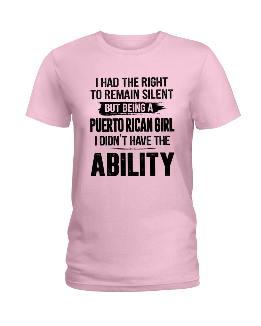 BEING A PUERTO RICAN GIRL I DIDN'T HAVE ABILITY Ladies T-Shirt