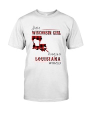 WISCONSIN GIRL LIVING IN LOUISIANA WORLD Classic T-Shirt front