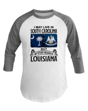 LIVE IN SOUTH CAROLINA BEGAN IN LOUISIANA Baseball Tee tile