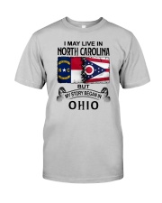 LIVE IN NORTH CAROLINA BEGAN IN OHIO Classic T-Shirt front