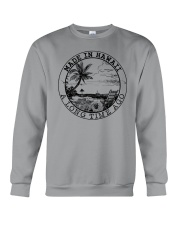 MADE IN HAWAII A LONG TIME AGO Crewneck Sweatshirt thumbnail