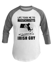 IRISH GUY LIFE TOOK TO MASSACHUSETTS Baseball Tee thumbnail