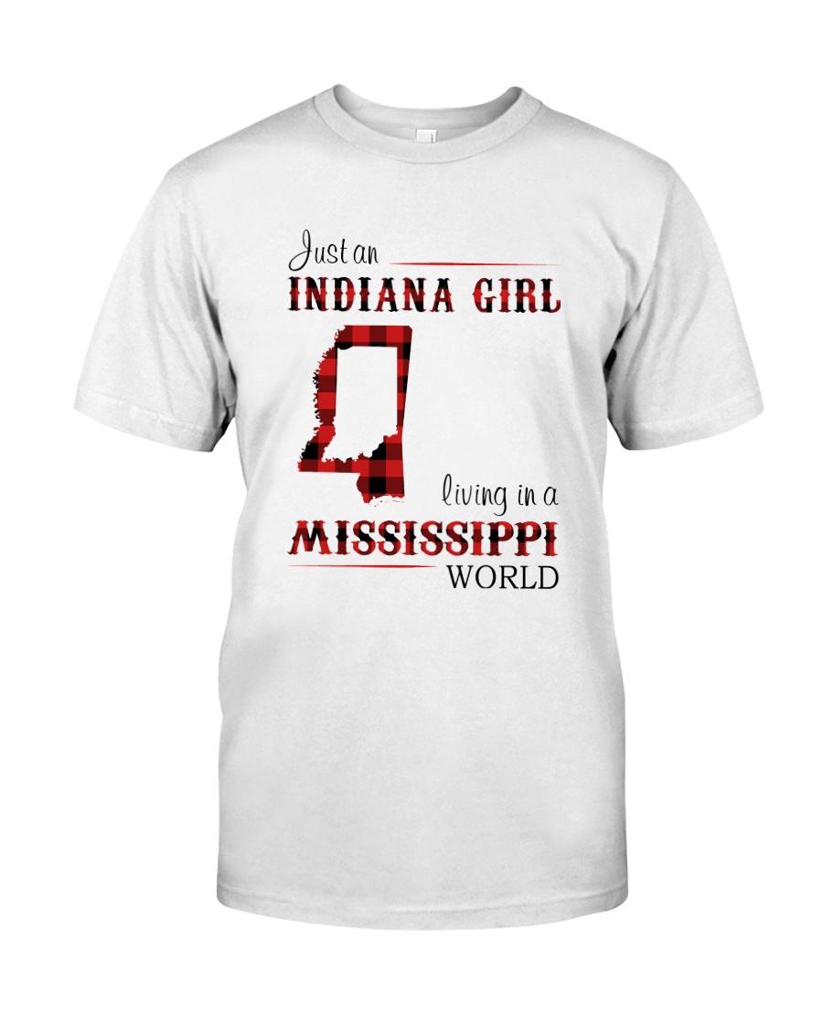 INDIANA GIRL LIVING IN MISSISSIPPI WORLD Classic T-Shirt