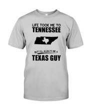 TEXAS GUY LIFE TOOK TO TENNESSEE Classic T-Shirt front