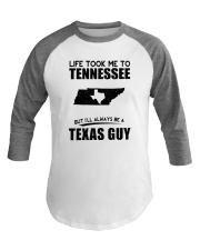 TEXAS GUY LIFE TOOK TO TENNESSEE Baseball Tee thumbnail