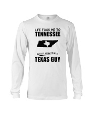 TEXAS GUY LIFE TOOK TO TENNESSEE Long Sleeve Tee thumbnail