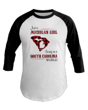 MICHIGAN GIRL LIVING IN SOUTH CAROLINA WORLD Baseball Tee thumbnail