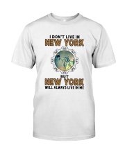 NEW YORK WILL ALWAYS LIVE IN ME Classic T-Shirt front
