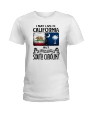 LIVE IN CALIFORNIA BEGAN IN SOUTH CAROLINA Ladies T-Shirt tile