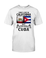 LIVE IN CALIFORNIA BEGAN IN CUBA Classic T-Shirt tile