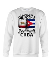 LIVE IN CALIFORNIA BEGAN IN CUBA Crewneck Sweatshirt tile