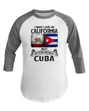 LIVE IN CALIFORNIA BEGAN IN CUBA Baseball Tee tile