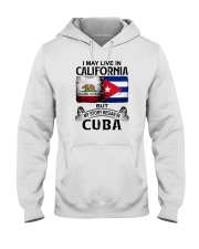 LIVE IN CALIFORNIA BEGAN IN CUBA Hooded Sweatshirt tile