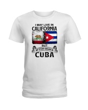 LIVE IN CALIFORNIA BEGAN IN CUBA Ladies T-Shirt tile