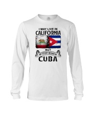 LIVE IN CALIFORNIA BEGAN IN CUBA Long Sleeve Tee tile