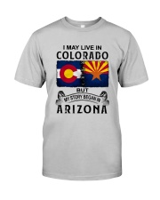 LIVE IN COLORADO BEGAN IN ARIZONA Classic T-Shirt front