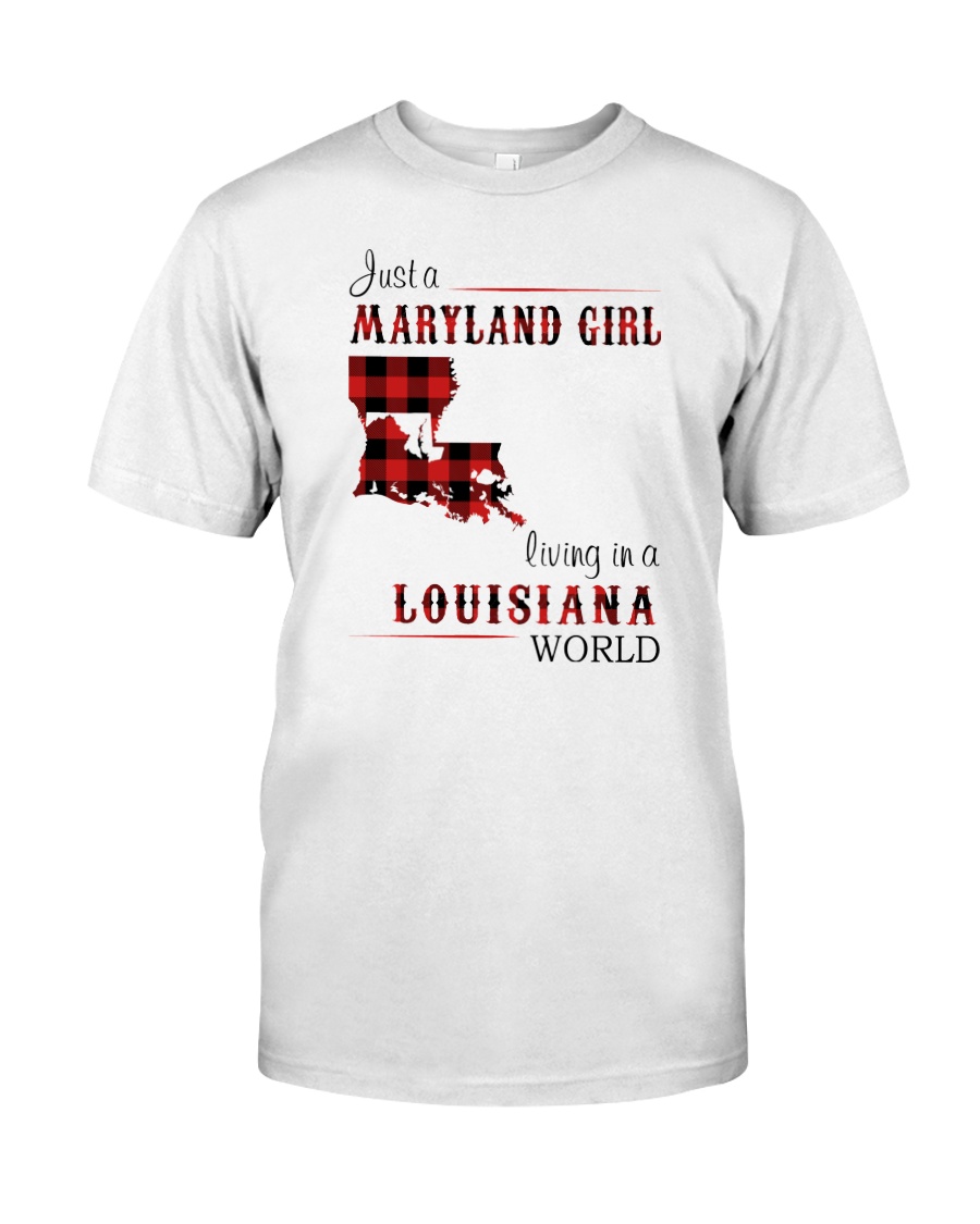 MARYLAND GIRL LIVING IN LOUISIANA WORLD Classic T-Shirt