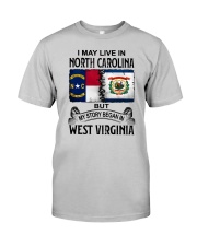LIVE IN NORTH CAROLINA BEGAN IN WEST VIRGINIA Classic T-Shirt front
