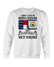 LIVE IN NORTH CAROLINA BEGAN IN WEST VIRGINIA Crewneck Sweatshirt thumbnail