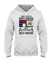 LIVE IN NORTH CAROLINA BEGAN IN WEST VIRGINIA Hooded Sweatshirt thumbnail